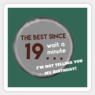 I’m not telling you my birthday Sticker